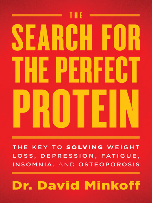 Title details for The Search for the Perfect Protein: the Key to Solving Weight Loss, Depression, Fatigue, Insomnia, and Osteoporosis by Dr. David Minkoff - Wait list